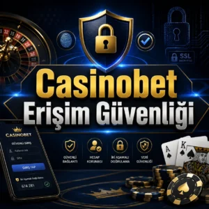 Casinobet erişim güvenliği